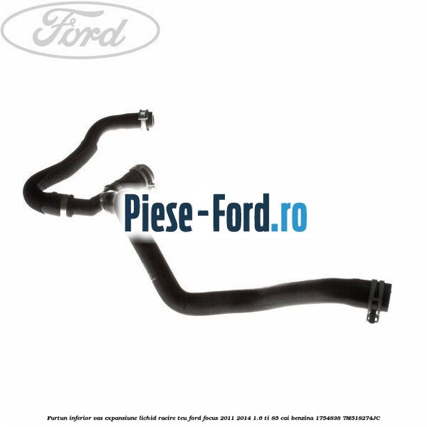 Furtun inferior vas expansiune lichid racire teu Ford Focus 2011-2014 1.6 Ti 85 cai benzina