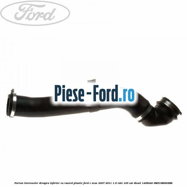 Furtun intercooler dreapta inferior cu racord plastic Ford C-Max 2007-2011 1.6 TDCi 109 cai diesel #B6B1AB9173