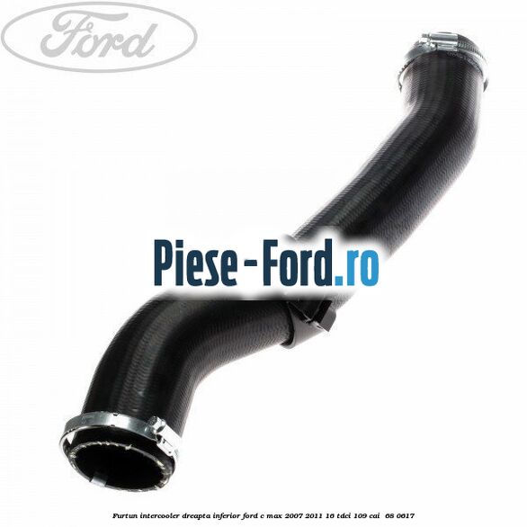 Furtun intercooler dreapta inferior Ford C-Max 2007-2011 1.6 TDCi 109 cai #127BA03C45