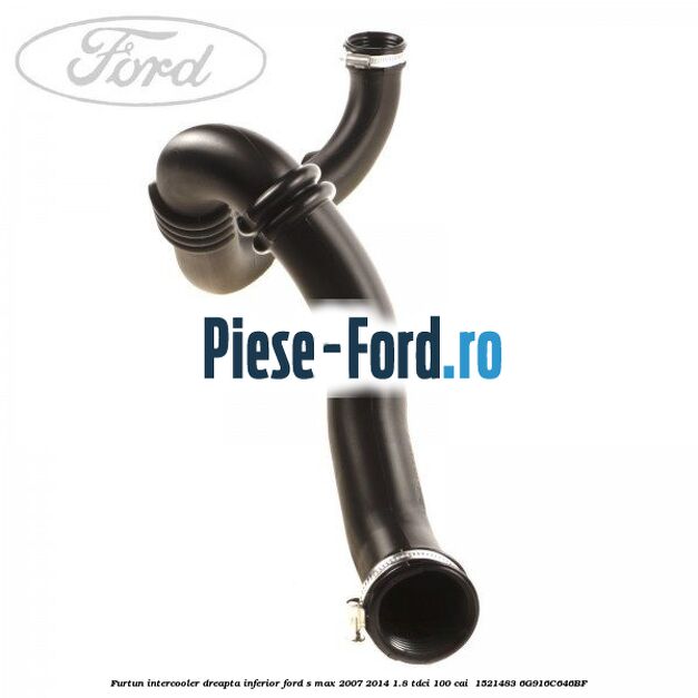 Furtun intercooler dreapta inferior Ford S-Max 2007-2014 1.8 TDCi 100 cai  #F782F8FF49