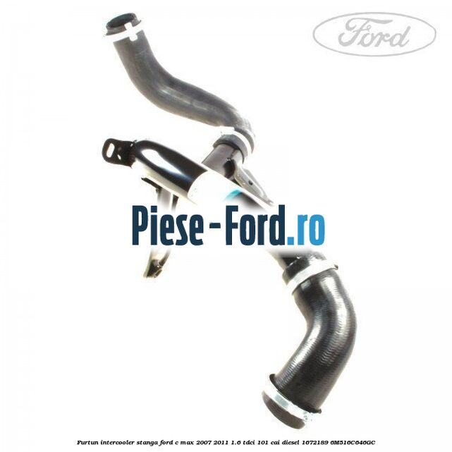 Furtun intercooler stanga Ford C-Max 2007-2011 1.6 TDCi 101 cai diesel #73E936ED98