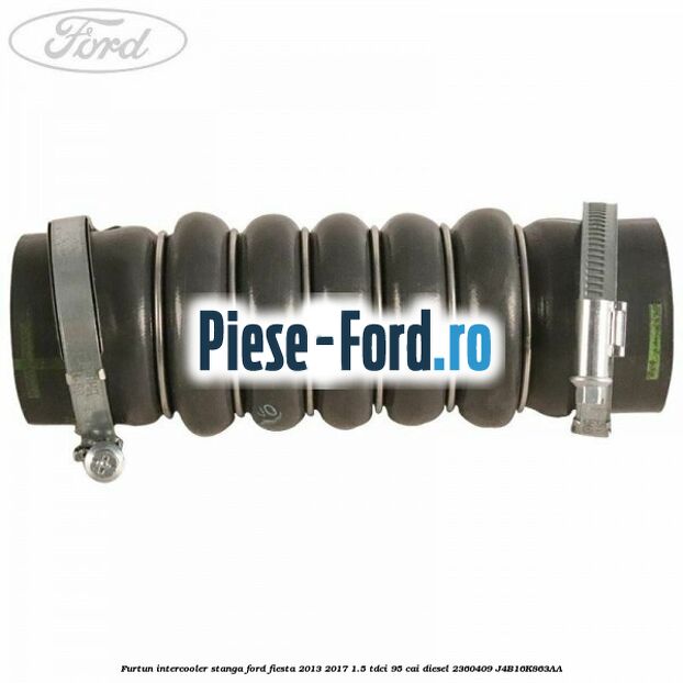 Furtun intercooler stanga Ford Fiesta 2013-2017 1.5 TDCi 95 cai diesel