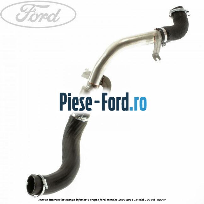 Furtun intercooler stanga inferior 6 trepte Ford Mondeo 2008-2014 1.8 TDCi 100 cai #1EBF663081