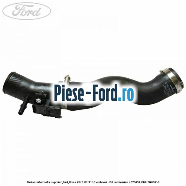 Furtun inferior intercooler Ford Fiesta 2013-2017 1.0 EcoBoost 100 cai benzina