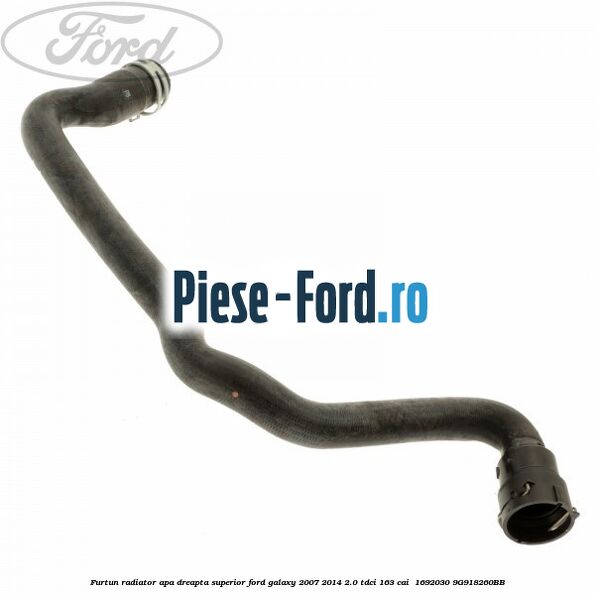 Furtun radiator apa dreapta superior Ford Galaxy 2007-2014 2.0 TDCi 163 cai  #0FD0BA9459