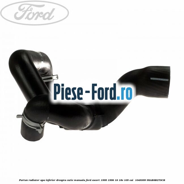 Furtun radiator apa inferior, dreapta cutie manuala Ford Escort 1995-1998 1.8 16V 105 cai #951B7AB92D