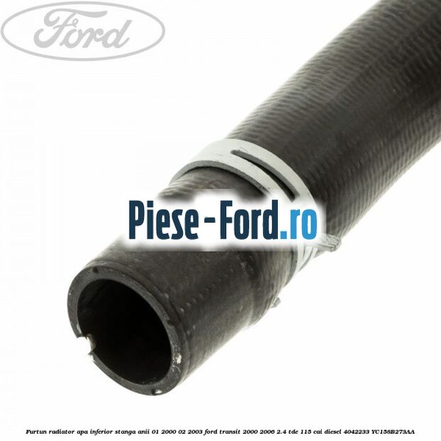 Furtun radiator apa inferior stanga anii 01/2000-02/2003 Ford Transit 2000-2006 2.4 TDE 115 cai diesel #98A90C8613