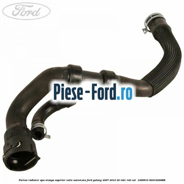 Furtun radiator apa stanga superior cutie automata Ford Galaxy 2007-2014 2.0 TDCi 140 cai #852323FA49