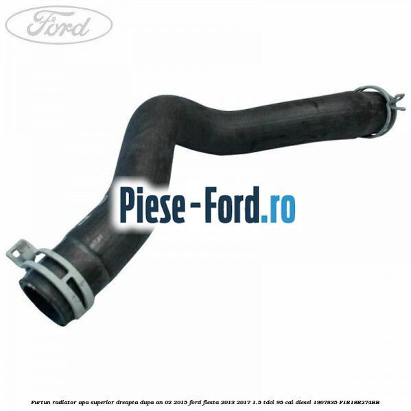 Furtun radiator apa superior, dreapta dupa an 02/2015 Ford Fiesta 2013-2017 1.5 TDCi 95 cai diesel