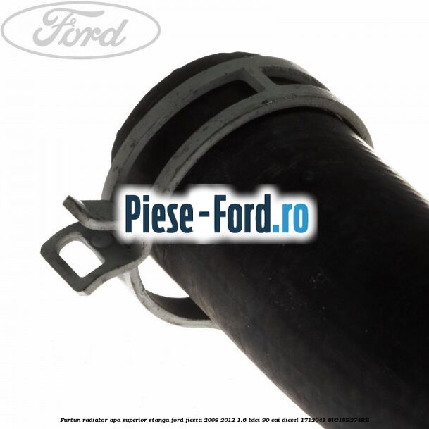 Furtun radiator apa superior, stanga Ford Fiesta 2008-2012 1.6 TDCi 90 cai diesel #29834D6EDC