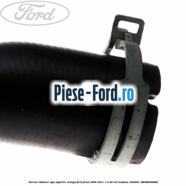 Furtun radiator apa superior, stanga Ford Focus 2008-2011 1.4 80 cai benzina #94851150F4