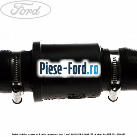 Furtun radiator intercooler dreapta cu rezonator Ford Transit 2006-2014 2.4 TDCi 115 cai diesel #66E14986FE