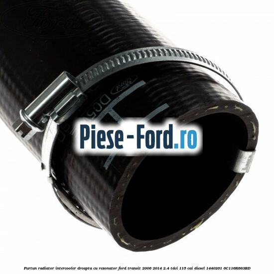 Furtun radiator intercooler dreapta cu rezonator Ford Transit 2006-2014 2.4 TDCi 115 cai diesel #66E14986FE