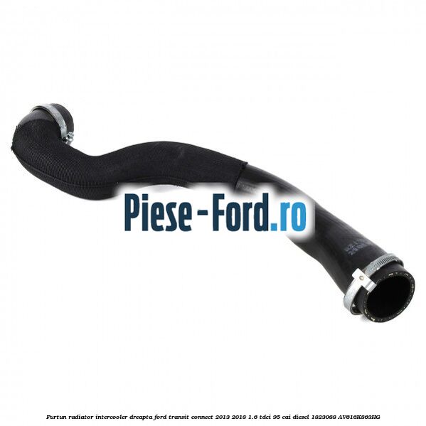 Furtun radiator intercooler dreapta Ford Transit Connect 2013-2018 1.6 TDCi 95 cai diesel #21AAEEF324