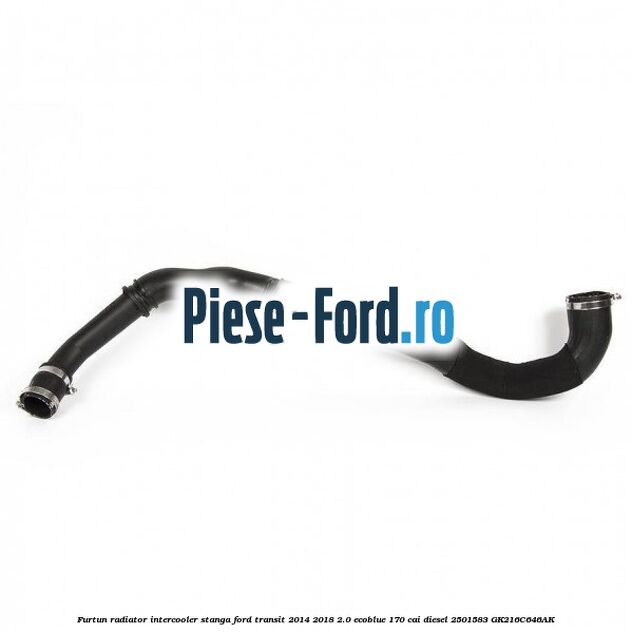 Furtun radiator intercooler stanga Ford Transit 2014-2018 2.0 EcoBlue 170 cai #40F255CC75