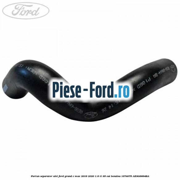 Furtun separator ulei Ford Grand C-Max 2016-2020 1.6 Ti 85 cai benzina #A11F4C115F
