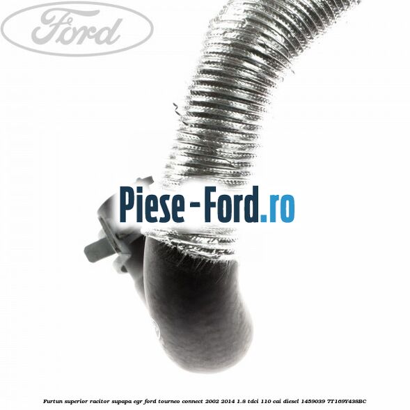 Furtun superior racitor supapa EGR Ford Tourneo Connect 2002-2014 1.8 TDCi 110 cai diesel