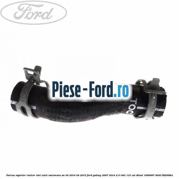 Furtun superior racitor ulei cutie automata an 03/2010-04/2015 Ford Galaxy 2007-2014 2.0 TDCi 115 cai diesel #2938F25C64
