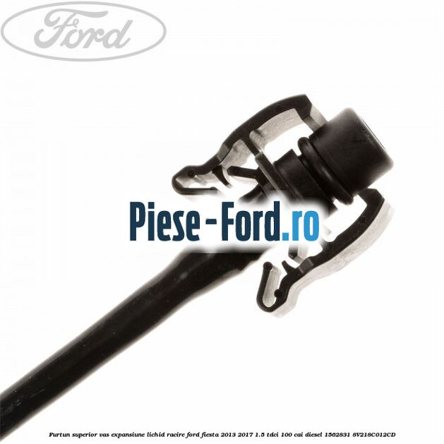 Furtun superior vas expansiune lichid racire Ford Fiesta 2013-2017 1.5 TDCi 100 cai diesel #B62C7AB0D7