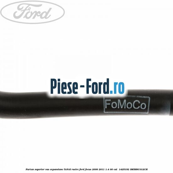 Furtun superior vas expansiune lichid racire Ford Focus 2008-2011 1.4 80 cai  #471B995504