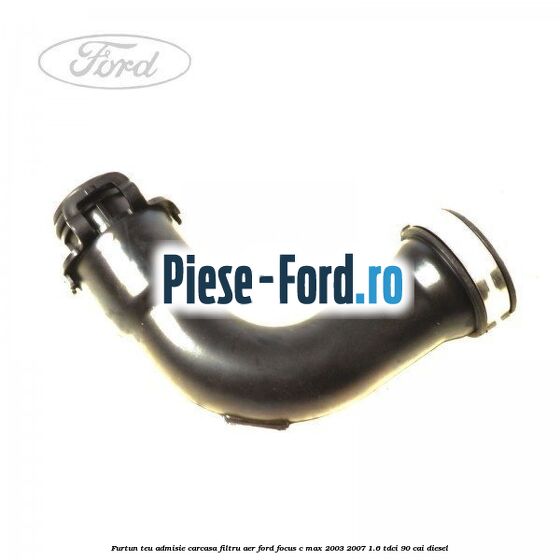 Furtun teu admisie carcasa filtru aer Ford Focus C-Max 2003-2007 1.6 TDCi 90 cai diesel