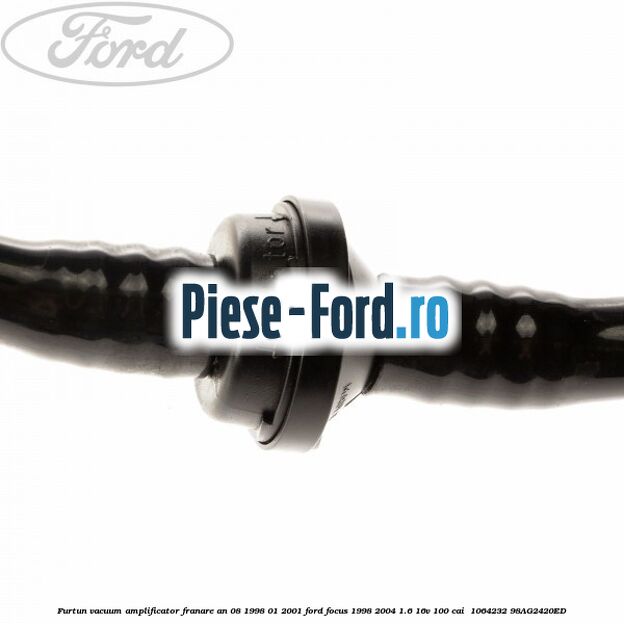 Furtun vacuum amplificator franare an 08/1998-01/2001 Ford Focus 1998-2004 1.6 16V 100 cai  #94D597CB39