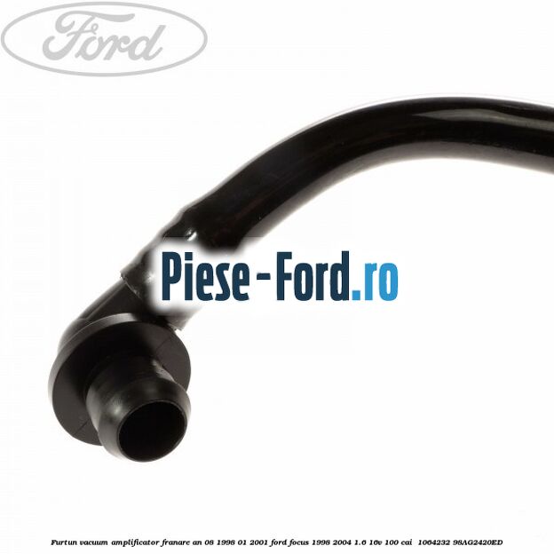 Furtun vacuum amplificator franare an 08/1998-01/2001 Ford Focus 1998-2004 1.6 16V 100 cai  #94D597CB39