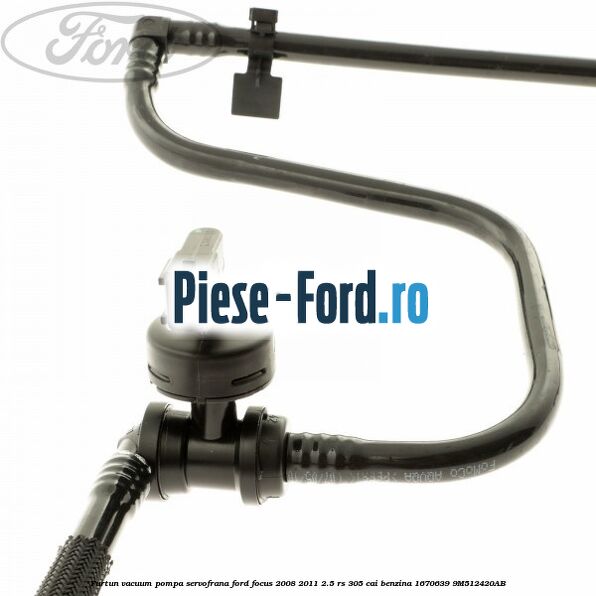 Furtun vacuum pompa servofrana Ford Focus 2008-2011 2.5 RS 305 cai benzina
