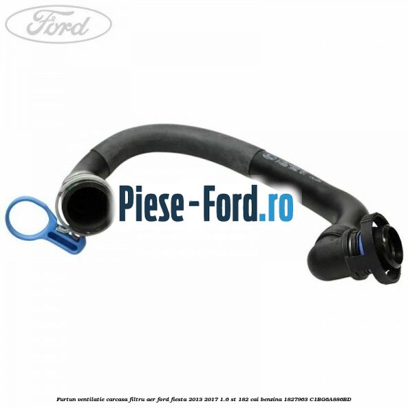 Furtun ventilatie carcasa filtru aer Ford Fiesta 2013-2017 1.6 ST 182 cai benzina