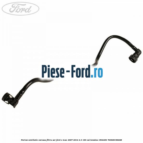 Furtun admisie carcasa filtru aer Ford S-Max 2007-2014 2.3 160 cai benzina