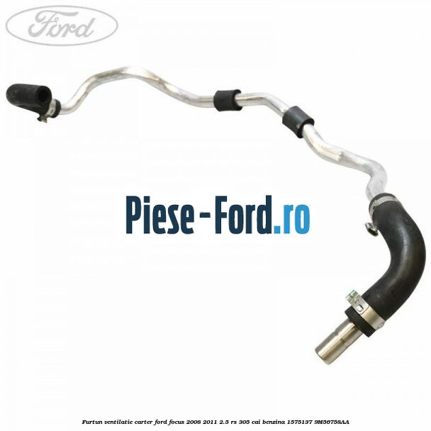 Furtun ventilatie carter Ford Focus 2008-2011 2.5 RS 305 cai benzina