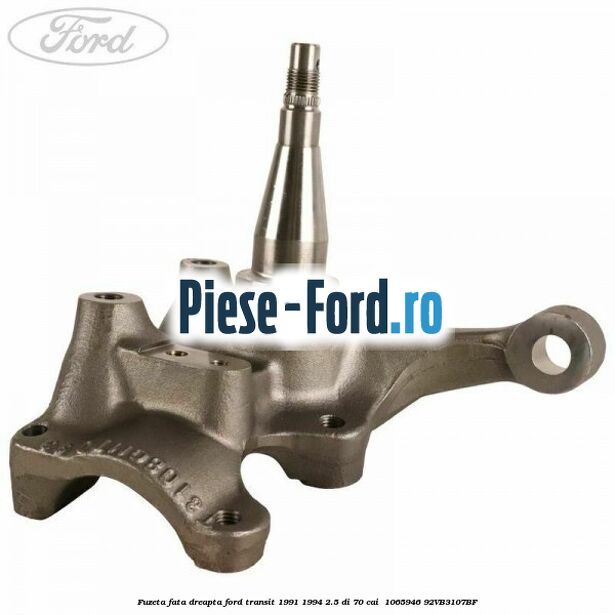 Fuzeta fata dreapta Ford Transit 1991-1994 2.5 DI 70 cai  #294854A786