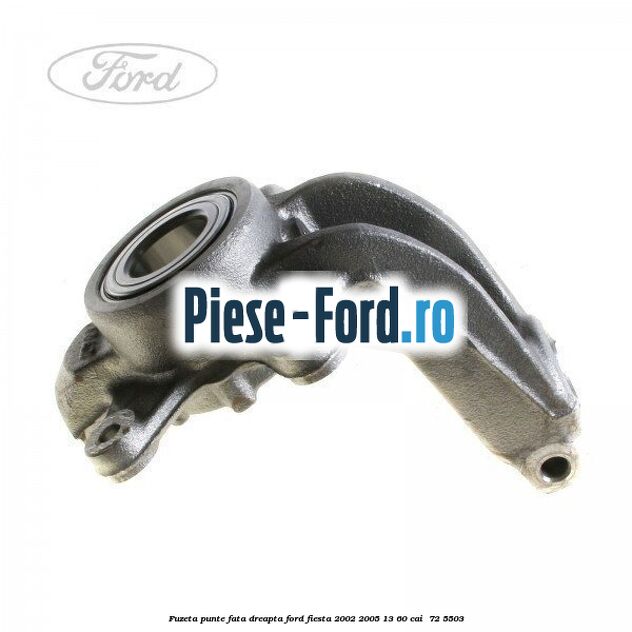 Fuzeta punte fata dreapta Ford Fiesta 2002-2005 1.3 60 cai #A63D4DF393