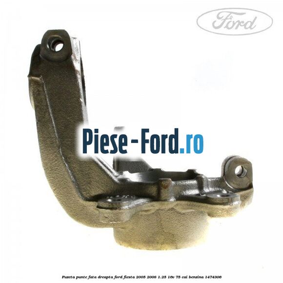 Fuzeta punte fata dreapta Ford Fiesta 2005-2008 1.25 16V 75 cai benzina #2301D0120B