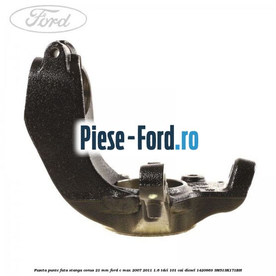 Fuzeta punte fata stanga conus 21 mm Ford C-Max 2007-2011 1.6 TDCi 101 cai diesel #17E8F6619F