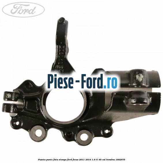Fuzeta punte fata stanga Ford Focus 2011-2014 1.6 Ti 85 cai benzina #90C03079FC