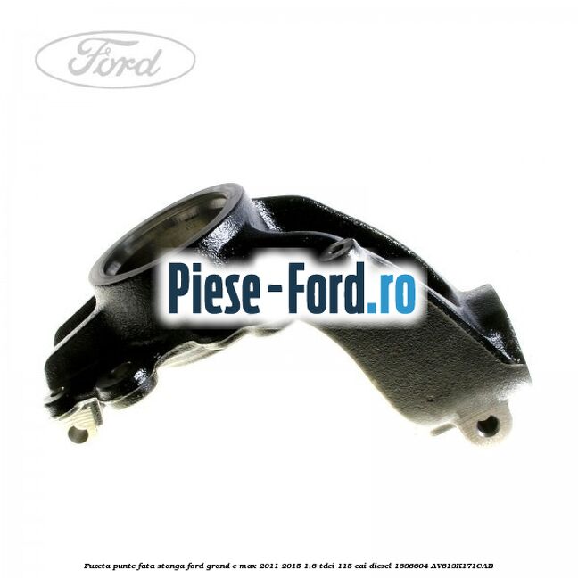 Fuzeta punte fata stanga Ford Grand C-Max 2011-2015 1.6 TDCi 115 cai diesel