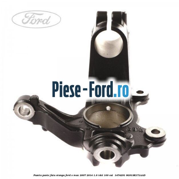 Fuzeta punte fata stanga Ford S-Max 2007-2014 1.8 TDCi 100 cai  #7CF2A3D887