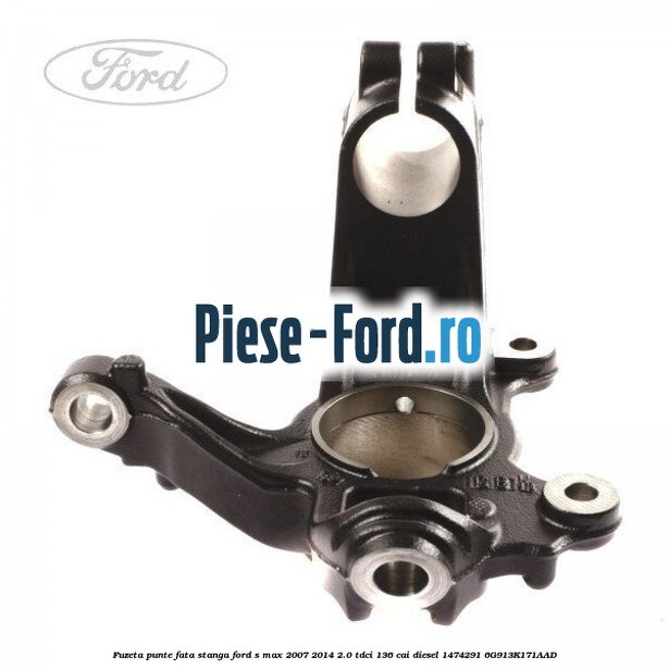 Fuzeta punte fata stanga Ford S-Max 2007-2014 2.0 TDCi 136 cai diesel