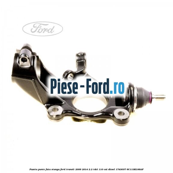 Fuzeta punte fata stanga Ford Transit 2006-2014 2.2 TDCi 110 cai diesel #EDEB49508F
