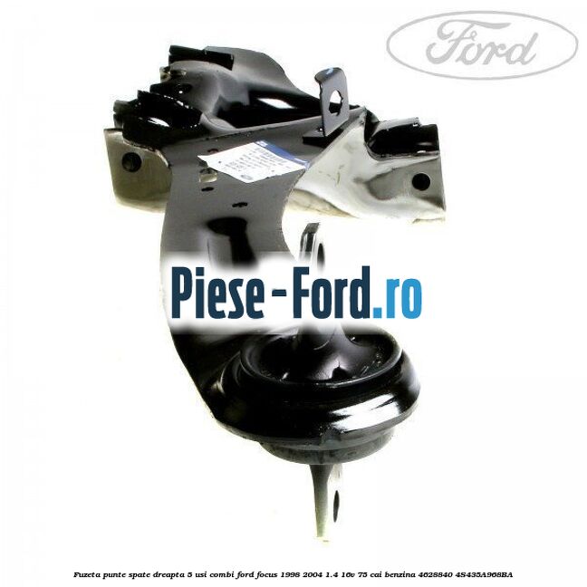 Fuzeta punte spate dreapta 5 usi combi Ford Focus 1998-2004 1.4 16V 75 cai benzina