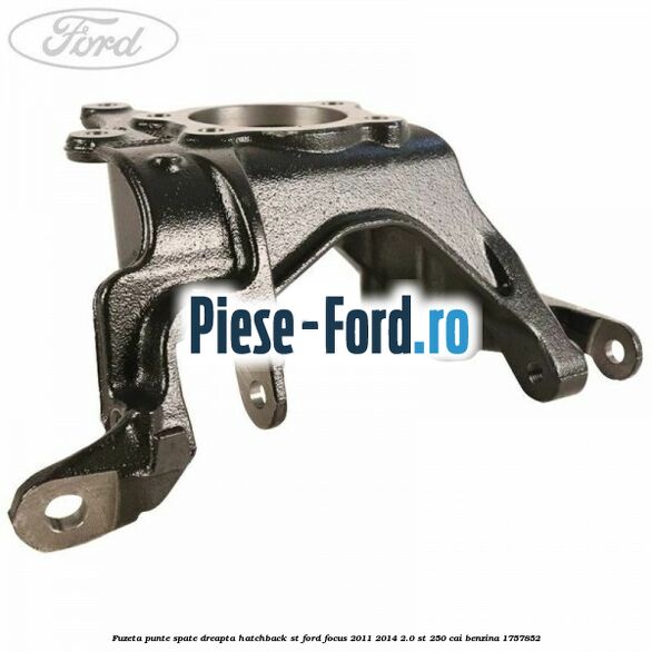 Fuzeta punte spate dreapta hatchback ST Ford Focus 2011-2014 2.0 ST 250 cai benzina #2985B9DA2E