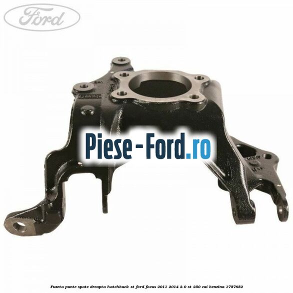 Fuzeta punte spate dreapta hatchback ST Ford Focus 2011-2014 2.0 ST 250 cai benzina #2985B9DA2E