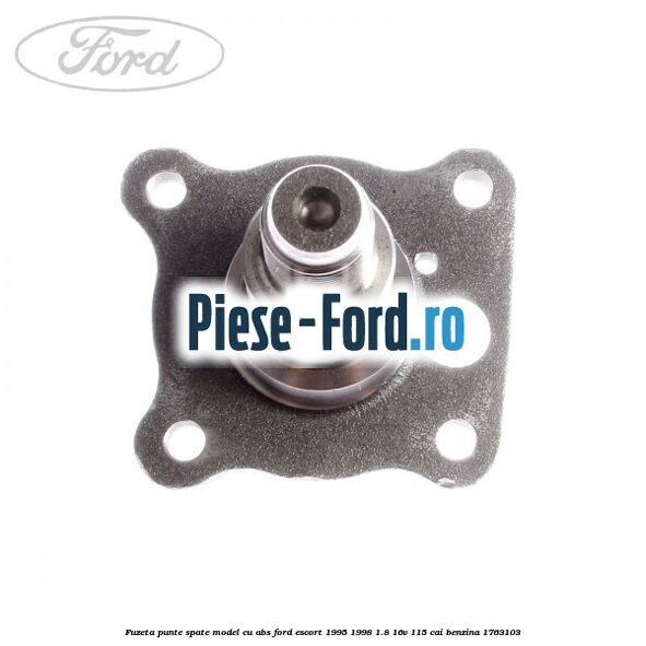 Fuzeta punte spate model cu ABS Ford Escort 1995-1998 1.8 16V 115 cai benzina #5F430A2994