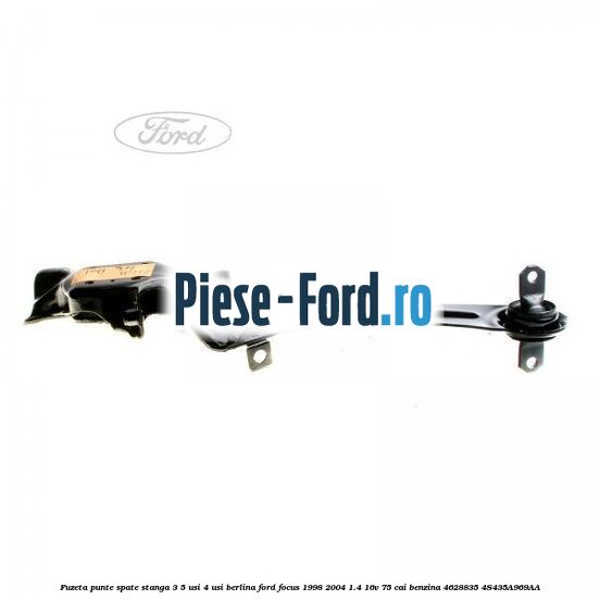 Fuzeta punte spate stanga 3/5 usi, 4 usi berlina Ford Focus 1998-2004 1.4 16V 75 cai benzina