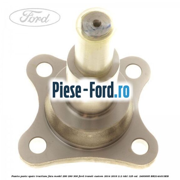 Fuzeta punte spate tractiune fata model 260/280/300 Ford Transit Custom 2014-2018 2.2 TDCi 125 cai  #007B72C2E3