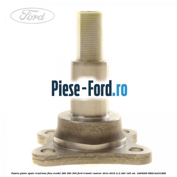 Fuzeta punte spate tractiune fata model 260/280/300 Ford Transit Custom 2014-2018 2.2 TDCi 125 cai  #007B72C2E3