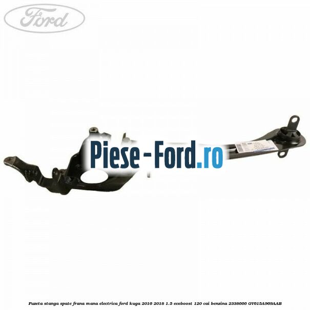 Fuzeta stanga spate frana mana electrica Ford Kuga 2016-2018 1.5 EcoBoost 120 cai #132CE13162 Fuzeta stanga spate frana mana electrica Ford Kuga 2016-2018 1.5 EcoBoost 120 cai benzina #132CE13162