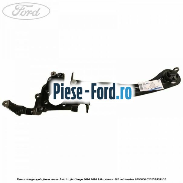 Fuzeta stanga spate frana mana electrica Ford Kuga 2016-2018 1.5 EcoBoost 120 cai #132CE13162 Fuzeta stanga spate frana mana electrica Ford Kuga 2016-2018 1.5 EcoBoost 120 cai benzina #132CE13162