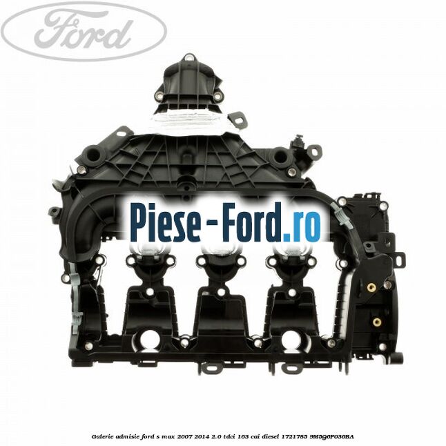 Galerie admisie Ford S-Max 2007-2014 2.0 TDCi 163 cai diesel